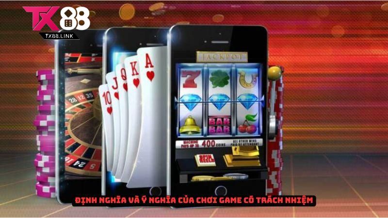 Chơi game có trách nhiệm từ người chơi và nhà cái 1 Định nghĩa và ý nghĩa của chơi game có trách nhiệm